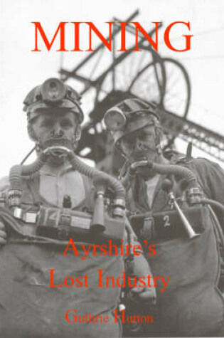 Cover of Mining, Ayrshire's Lost Industry