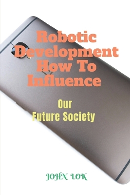 Book cover for Robotic Development How To Influence