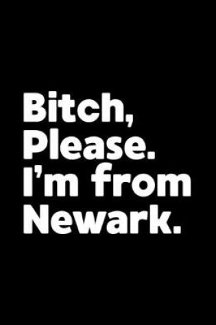 Cover of Bitch, Please. I'm From Newark.