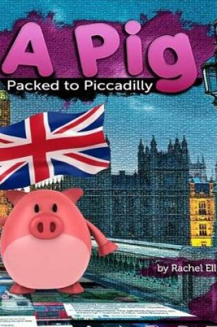 Cover of A Pig Packed to Piccadilly
