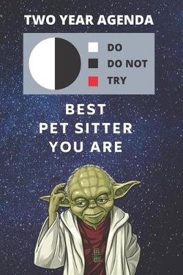 Book cover for 2020 & 2021 Two-Year Daily Planner - Best Gift For Pet Sitter - Funny Yoda Quote Appointment Book - Two Year Weekly Agenda Notebook For Pet Sitting Goals