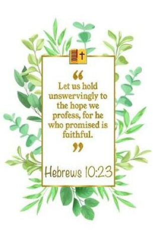 Cover of Let Us Hold Unswervingly to the Hope We Profess, for He Who Promised Is Faithful