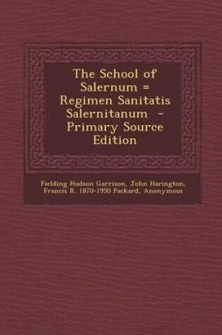 Cover of The School of Salernum = Regimen Sanitatis Salernitanum - Primary Source Edition