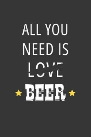 Cover of All You Need Is Love Beer Notebook