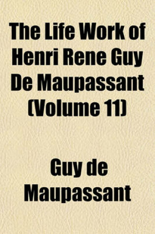 Cover of The Life Work of Henri Rene Guy de Maupassant (Volume 11)