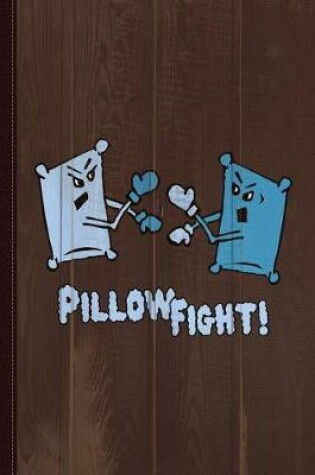 Cover of Pillow Fight Journal Notebook