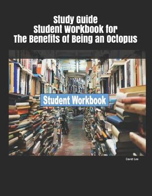 Book cover for Study Guide Student Workbook for the Benefits of Being an Octopus