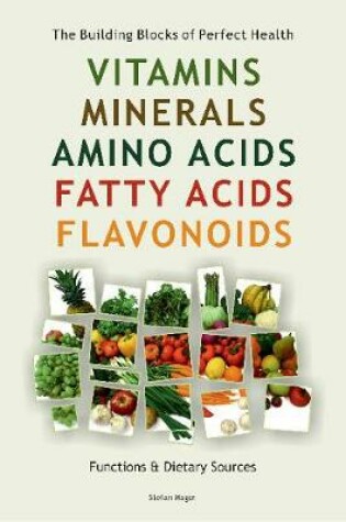 Cover of Vitamins, Minerals, Amino Acids, Fatty Acids, Flavonoids