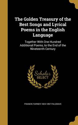 Book cover for The Golden Treasury of the Best Songs and Lyrical Poems in the English Language