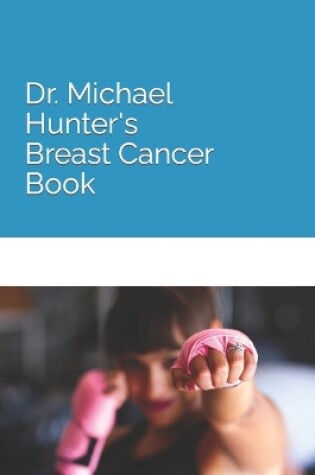 Cover of Dr. Michael Hunter's Breast Cancer Book