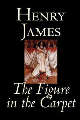 Book cover for The Figure in the Carpet by Henry James, Fiction, Classics, Literary