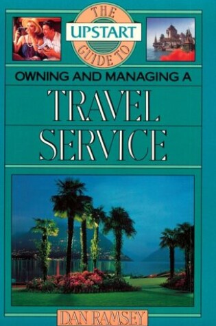 Cover of The Upstart Guide to Owning and Managing a Travel Service