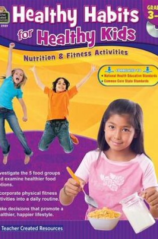 Cover of Healthy Habits for Healthy Kids Grade 3-4