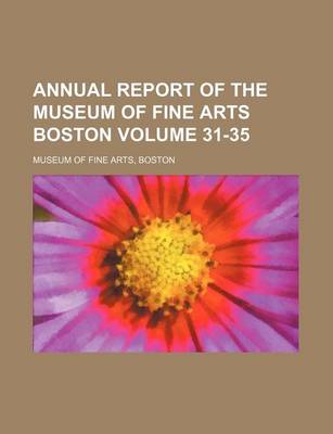 Book cover for Annual Report of the Museum of Fine Arts Boston Volume 31-35