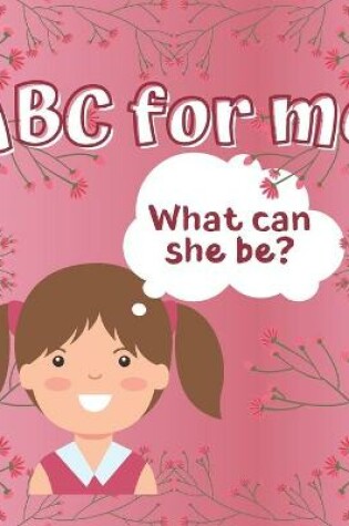Cover of ABC for Me What Can She Be