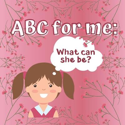 Book cover for ABC for Me What Can She Be