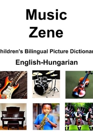 Cover of English-Hungarian Music / Zene Children's Bilingual Picture Dictionary