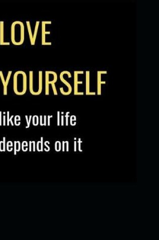 Cover of Love Yourself Like Your Life Depends on It