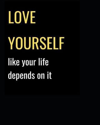 Book cover for Love Yourself Like Your Life Depends on It