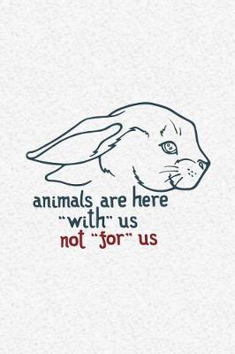 Book cover for Animals Are Here With Us Not For Us