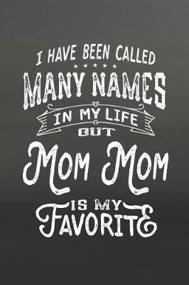 Book cover for I Have Been Called Many Names in Life But Mom Mom Is My Favorite