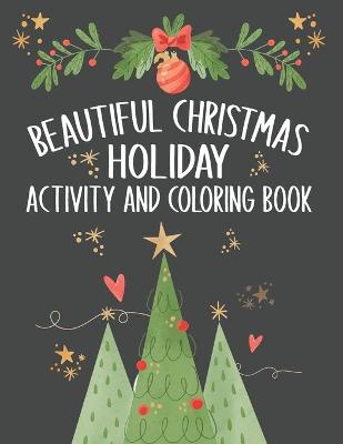 Book cover for Beautiful Christmas Holiday Activity and Coloring Book