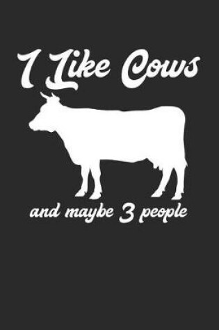 Cover of I Like Cows And Maybe 3 People