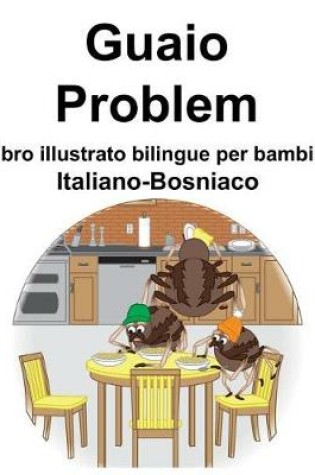 Cover of Italiano-Bosniaco Guaio/Problem Libro illustrato bilingue per bambini