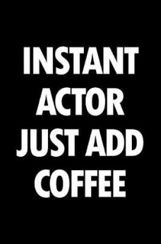 Cover of Instant Actor Just Add Coffee