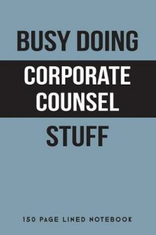 Cover of Busy Doing Corporate Counsel Stuff