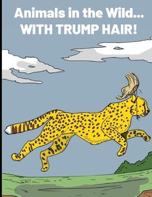 Book cover for Animals in the Wild with Trump Hair