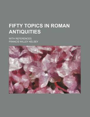 Book cover for Fifty Topics in Roman Antiquities; With References