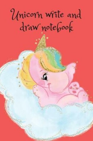 Cover of Unicorn Write and Draw Notebook