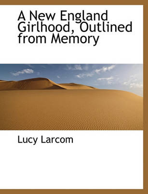 Book cover for A New England Girlhood, Outlined from Memory