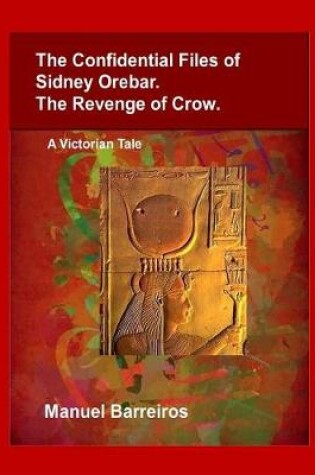 Cover of The Confidential Files of Sidney Orebar.The Revenge of Crow.