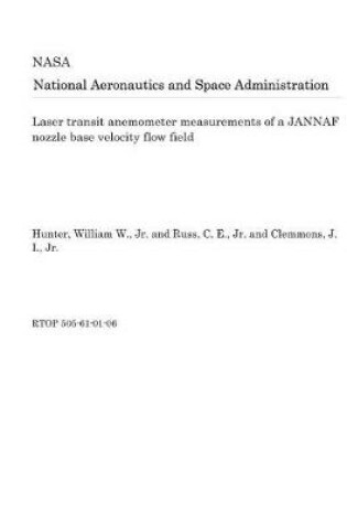 Cover of Laser Transit Anemometer Measurements of a Jannaf Nozzle Base Velocity Flow Field