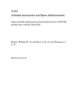 Book cover for Laser Transit Anemometer Measurements of a Jannaf Nozzle Base Velocity Flow Field