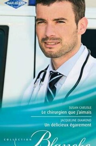 Cover of Le Chirurgien Que J'Aimais - Un Delicieux Egarement