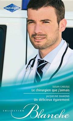 Book cover for Le Chirurgien Que J'Aimais - Un Delicieux Egarement