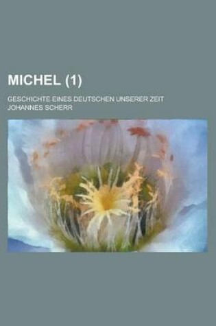 Cover of Michel (1); Geschichte Eines Deutschen Unserer Zeit