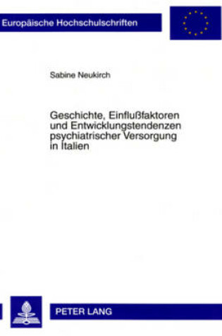 Cover of Geschichte, Einflussfaktoren Und Entwicklungstendenzen Psychiatrischer Versorgung in Italien