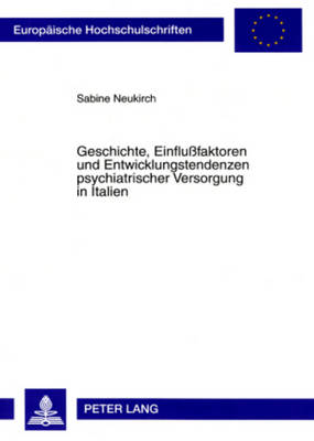 Cover of Geschichte, Einflussfaktoren Und Entwicklungstendenzen Psychiatrischer Versorgung in Italien