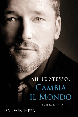 Book cover for Sii Te Stesso, Cambia Il Mondo - Being You, Changing the World Italian