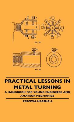 Cover of Practical Lessons In Metal Turning - A Handbook For Young Engineers And Amateur Mechanics