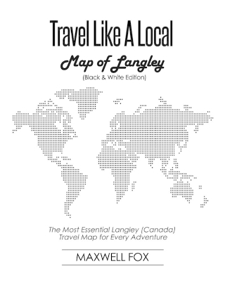 Book cover for Travel Like a Local - Map of Langley (Canada) (Black and White Edition)