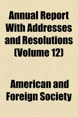 Book cover for Annual Report with Addresses and Resolutions (Volume 12)