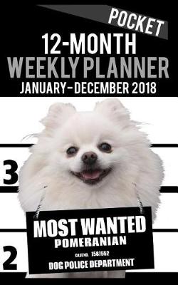 Cover of 2018 Pocket Weekly Planner - Most Wanted Pomeranian