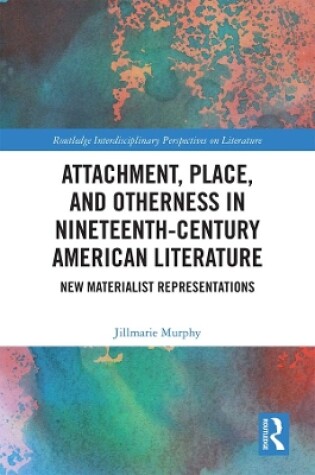 Cover of Attachment, Place, and Otherness in Nineteenth-Century American Literature