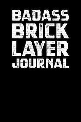 Book cover for Badass Brick Layer Journal