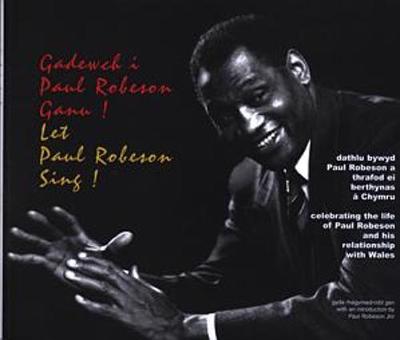 Book cover for Gadewch i Paul Robeson Ganu!/Let Paul Robeson Sing!